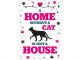 Plenty Gifts Waakbord Blik Home Without A Cat-21X15 CM
